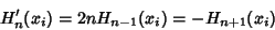 \begin{displaymath}
H_n'(x_i)=2nH_{n-1}(x_i)=-H_{n+1}(x_i)
\end{displaymath}